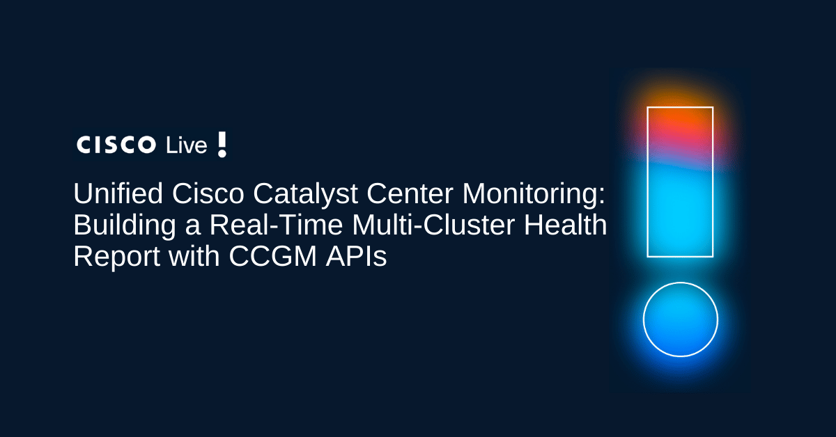 Unlock real-time monitoring of multiple clusters with Cisco Catalyst Center Global Manager at Cisco Live Amsterdam